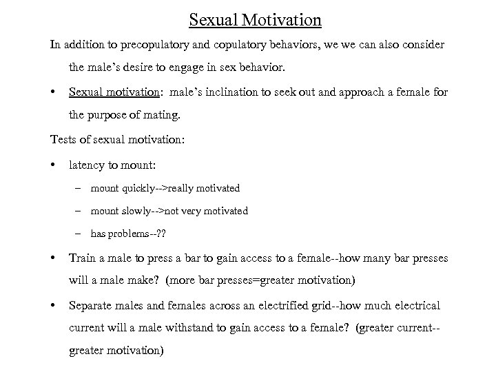 Sexual Motivation In addition to precopulatory and copulatory behaviors, we we can also consider
