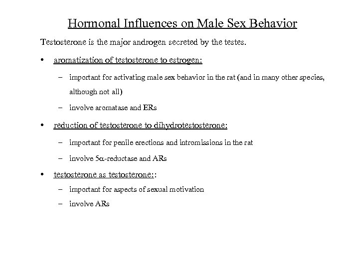 Hormonal Influences on Male Sex Behavior Testosterone is the major androgen secreted by the