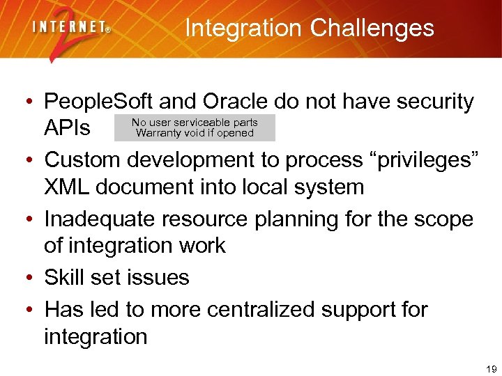 Integration Challenges • People. Soft and Oracle do not have security No user serviceable