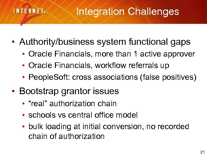 Integration Challenges • Authority/business system functional gaps • Oracle Financials, more than 1 active
