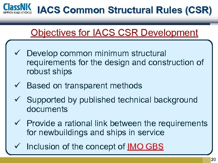 IACS Common Structural Rules (CSR) Objectives for IACS CSR Development ü Develop common minimum