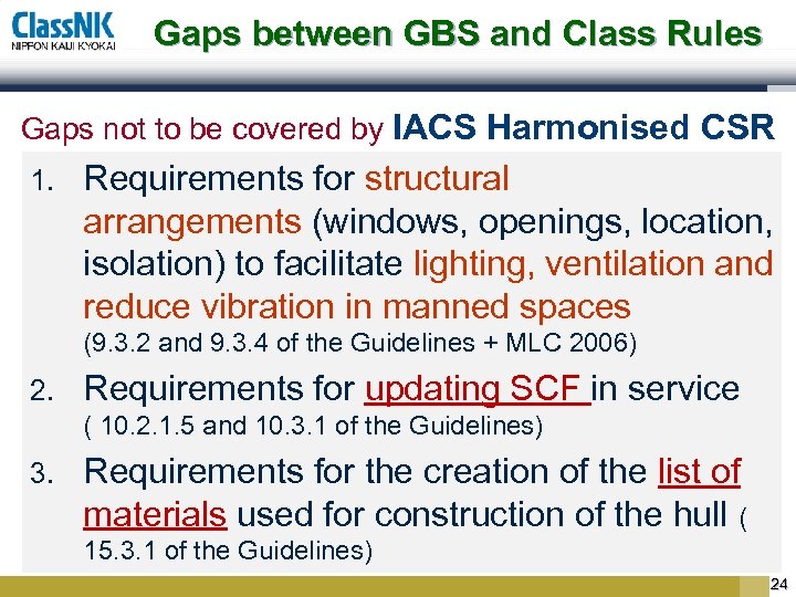 Gaps between GBS and Class Rules Gaps not to be covered by IACS Harmonised