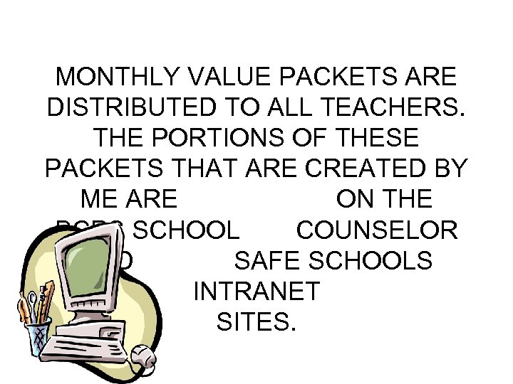 MONTHLY VALUE PACKETS ARE DISTRIBUTED TO ALL TEACHERS. THE PORTIONS OF THESE PACKETS THAT