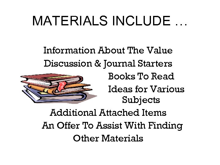 MATERIALS INCLUDE … Information About The Value Discussion & Journal Starters Books To Read