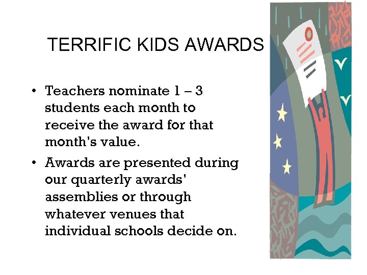 TERRIFIC KIDS AWARDS • Teachers nominate 1 – 3 students each month to receive