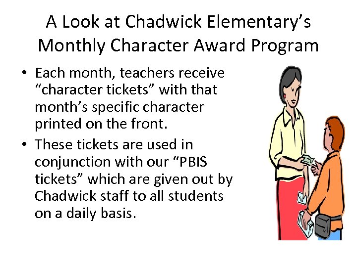 A Look at Chadwick Elementary’s Monthly Character Award Program • Each month, teachers receive