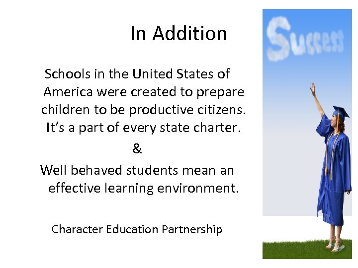 In Addition Schools in the United States of America were created to prepare children