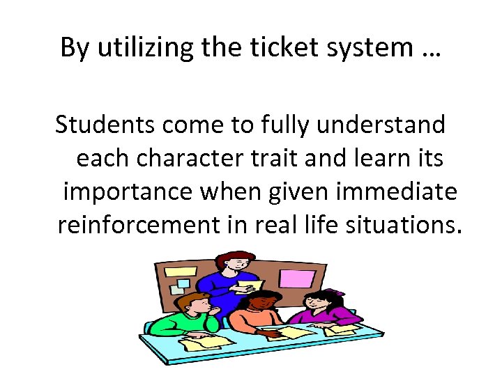 By utilizing the ticket system … Students come to fully understand each character trait