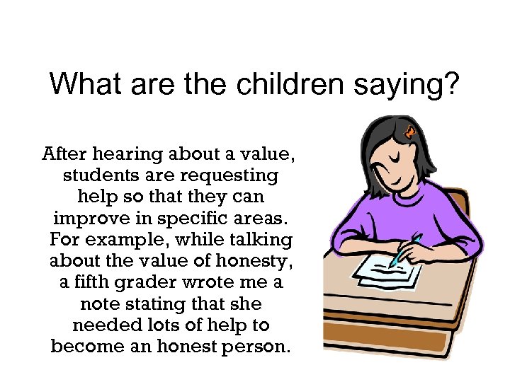 What are the children saying? After hearing about a value, students are requesting help