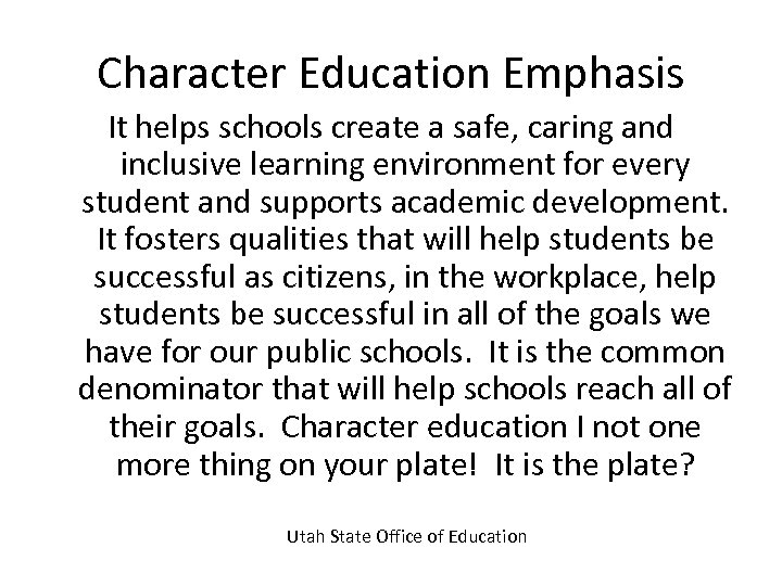 Character Education Emphasis It helps schools create a safe, caring and inclusive learning environment