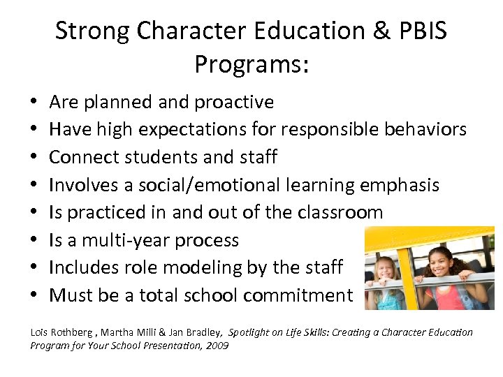 Strong Character Education & PBIS Programs: • • Are planned and proactive Have high