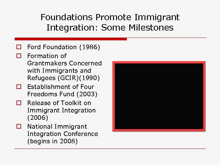 Foundations Promote Immigrant Integration: Some Milestones o Ford Foundation (1986) o Formation of Grantmakers