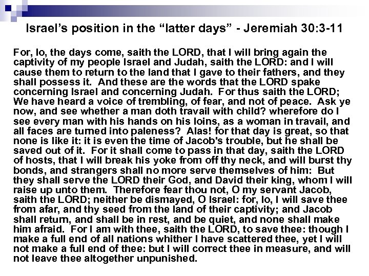 Israel’s position in the “latter days” - Jeremiah 30: 3 -11 For, lo, the