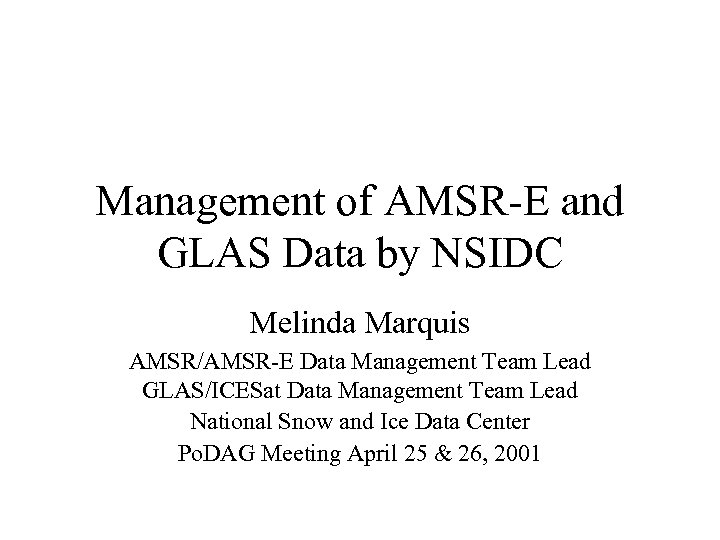 Management of AMSR-E and GLAS Data by NSIDC Melinda Marquis AMSR/AMSR-E Data Management Team