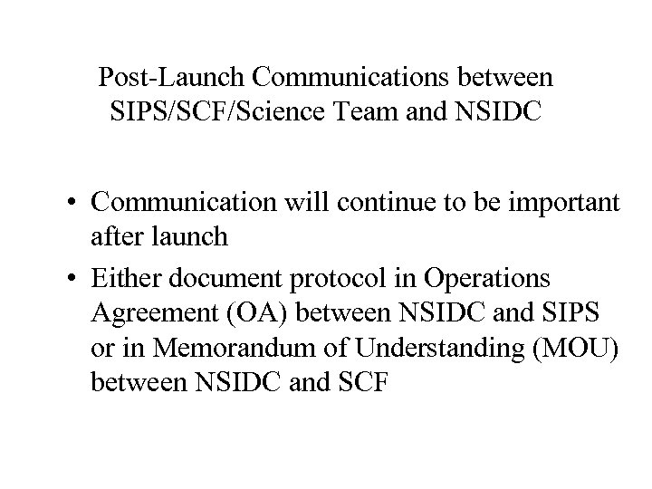 Post-Launch Communications between SIPS/SCF/Science Team and NSIDC • Communication will continue to be important