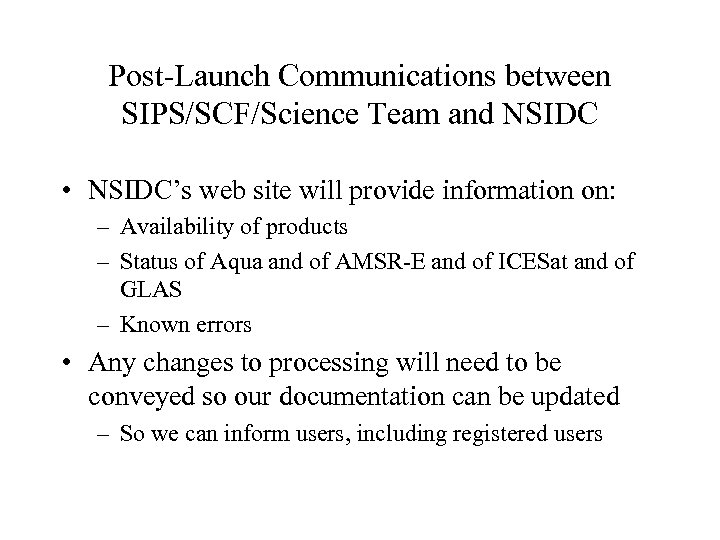 Post-Launch Communications between SIPS/SCF/Science Team and NSIDC • NSIDC’s web site will provide information