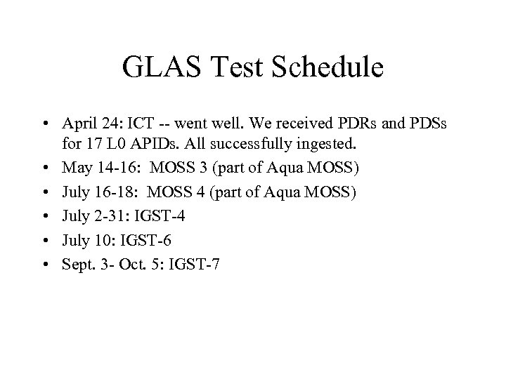 GLAS Test Schedule • April 24: ICT -- went well. We received PDRs and
