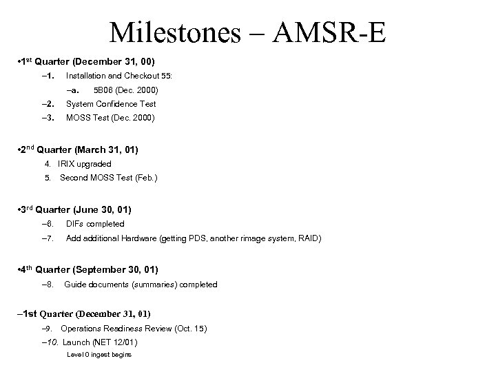 Milestones – AMSR-E • 1 st Quarter (December 31, 00) – 1. Installation and