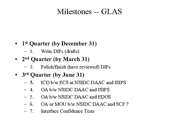 Milestones -- GLAS • 1 st Quarter (by December 31) – 1. Write DIFs