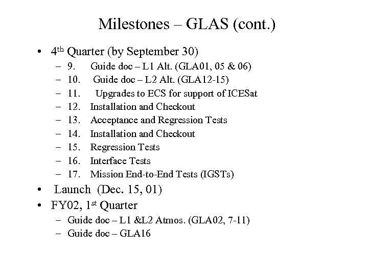 Milestones – GLAS (cont. ) • 4 th Quarter (by September 30) – –