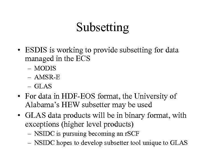 Subsetting • ESDIS is working to provide subsetting for data managed in the ECS