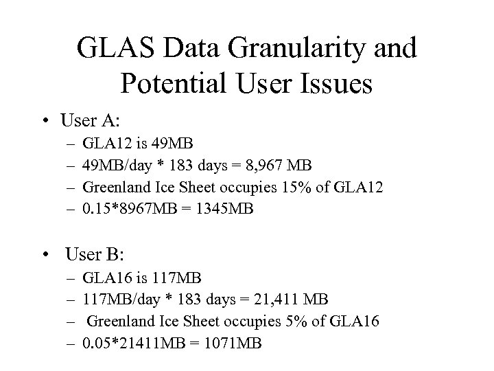 GLAS Data Granularity and Potential User Issues • User A: – – GLA 12