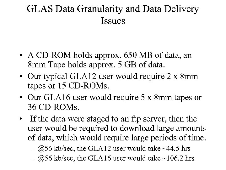 GLAS Data Granularity and Data Delivery Issues • A CD-ROM holds approx. 650 MB