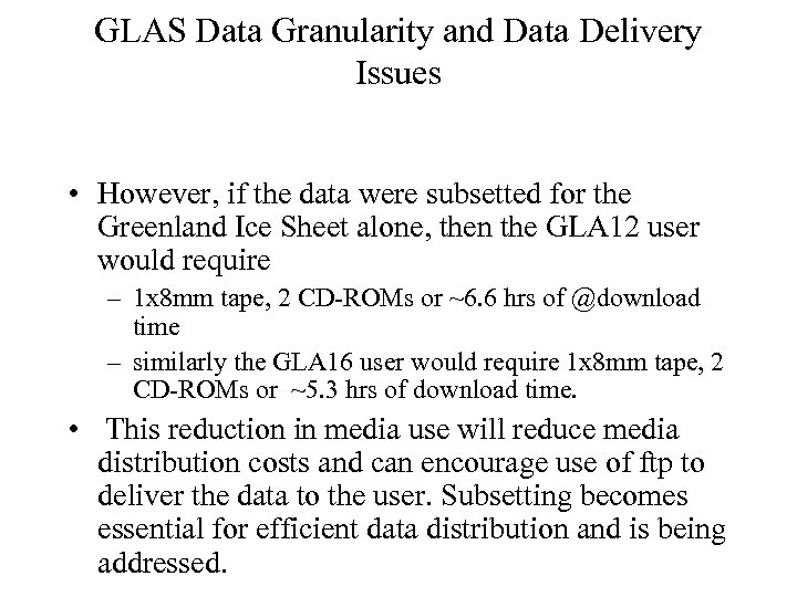 GLAS Data Granularity and Data Delivery Issues • However, if the data were subsetted