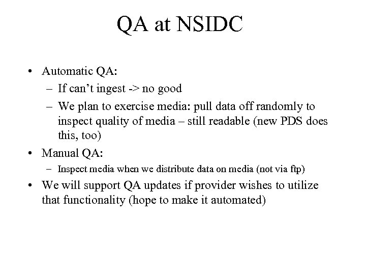 QA at NSIDC • Automatic QA: – If can’t ingest -> no good –