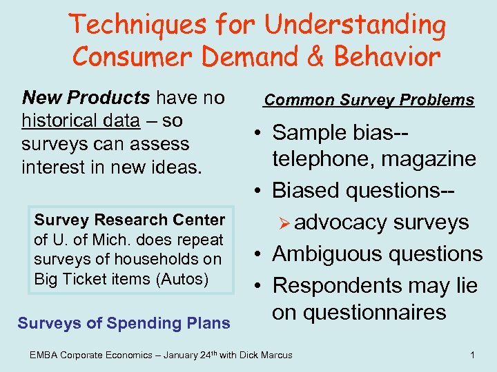Techniques for Understanding Consumer Demand & Behavior New Products have no historical data –