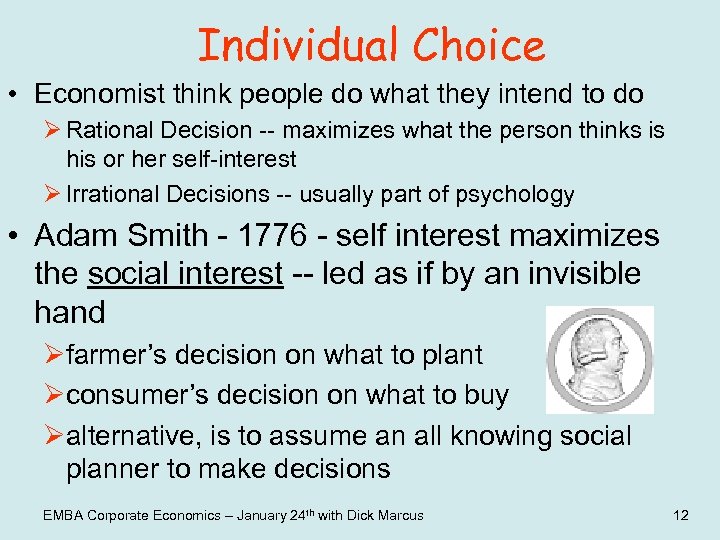 Individual Choice • Economist think people do what they intend to do Ø Rational