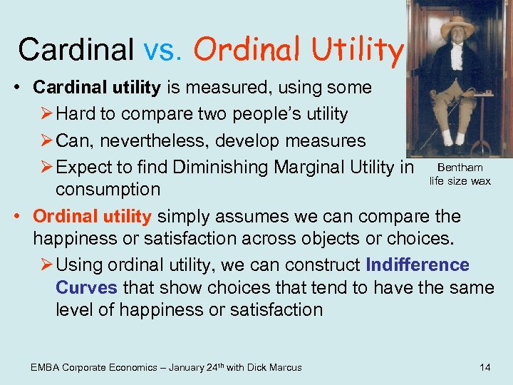 Cardinal vs. Ordinal Utility • Cardinal utility is measured, using some index. Ø Hard