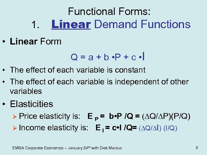 Functional Forms: 1. Linear Demand Functions • Linear Form Q = a + b