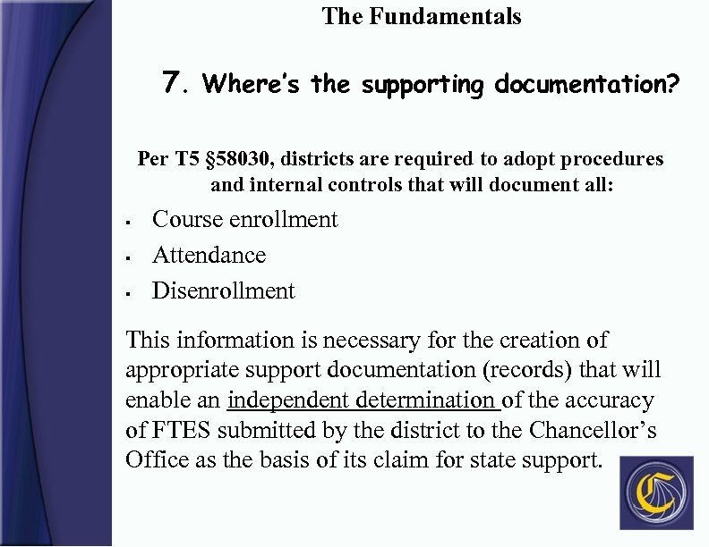 The Fundamentals 7. Where’s the supporting documentation? Per T 5 § 58030, districts are