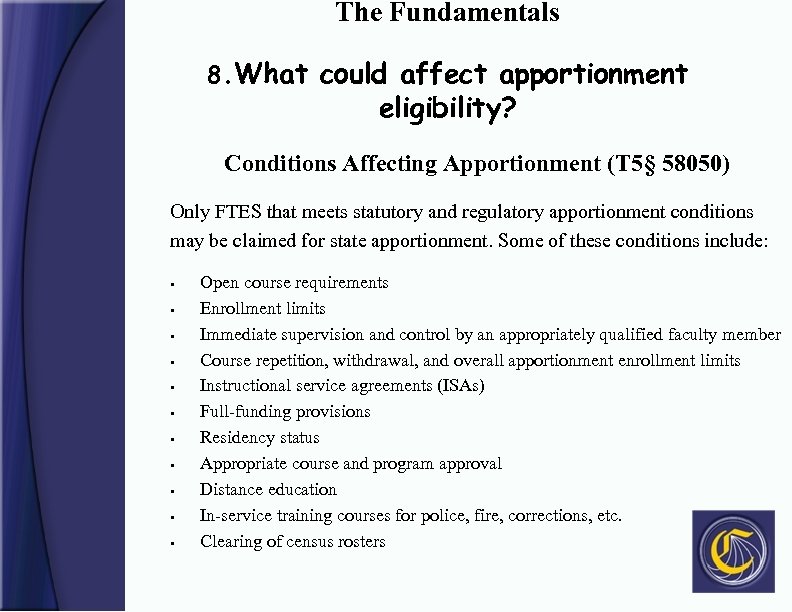 The Fundamentals 8. What could affect apportionment eligibility? Conditions Affecting Apportionment (T 5§ 58050)