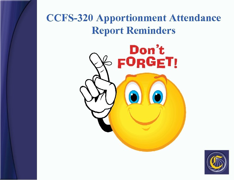 CCFS-320 Apportionment Attendance Report Reminders 