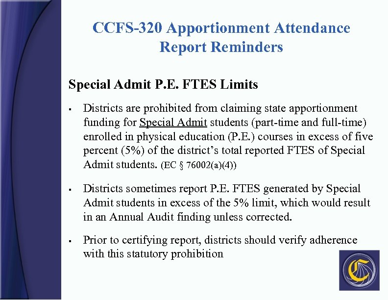 CCFS-320 Apportionment Attendance Report Reminders Special Admit P. E. FTES Limits § § §