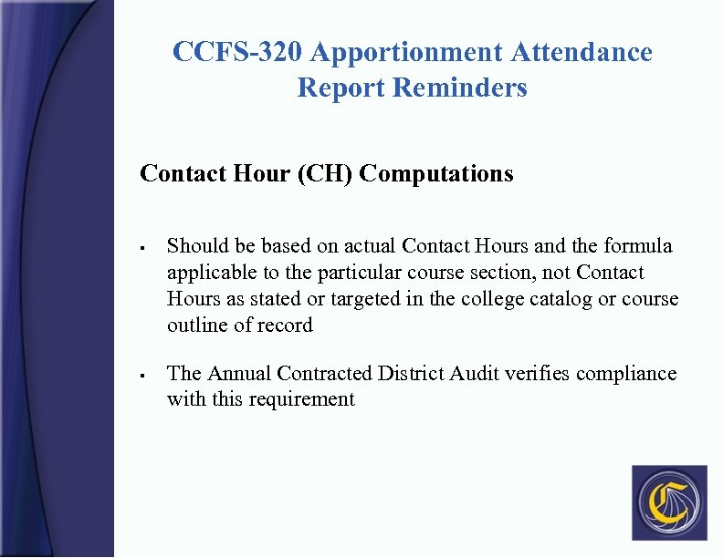 CCFS-320 Apportionment Attendance Report Reminders Contact Hour (CH) Computations § § Should be based