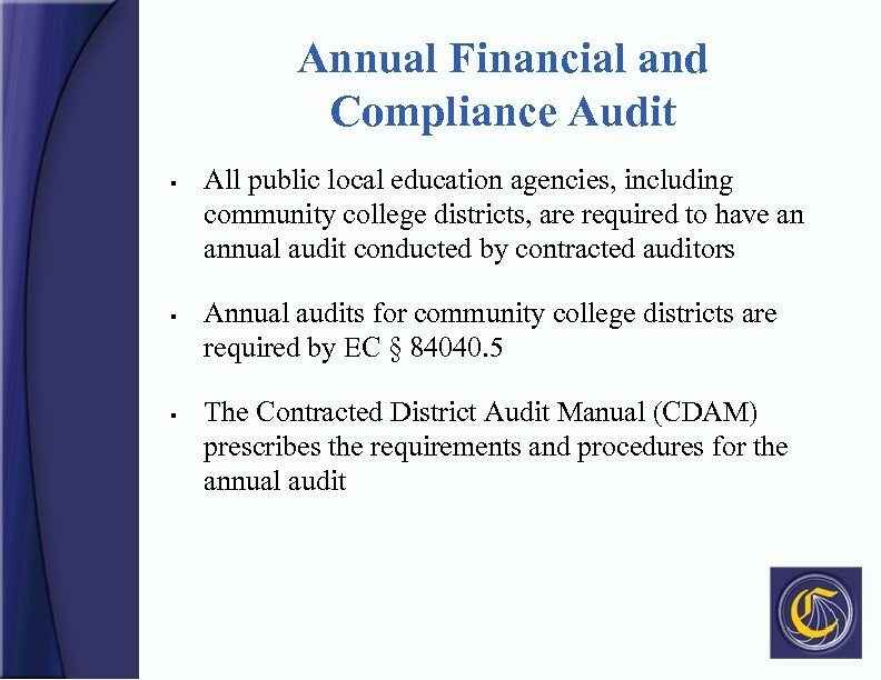Annual Financial and Compliance Audit § § § All public local education agencies, including