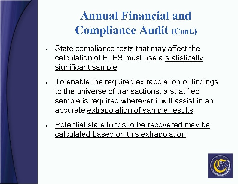 Annual Financial and Compliance Audit (Cont. ) § § § State compliance tests that