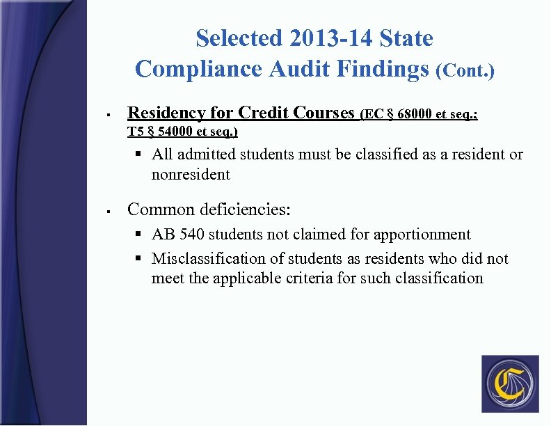 Selected 2013 -14 State Compliance Audit Findings (Cont. ) § Residency for Credit Courses