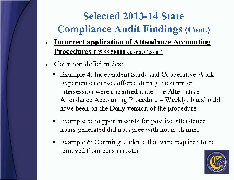 Selected 2013 -14 State Compliance Audit Findings (Cont. ) § § Incorrect application of