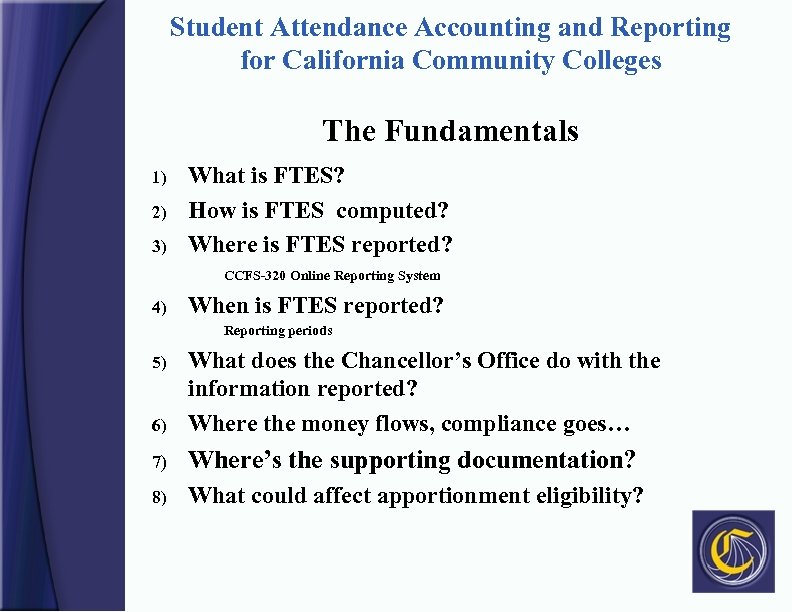 Student Attendance Accounting and Reporting for California Community Colleges The Fundamentals 1) 2) 3)