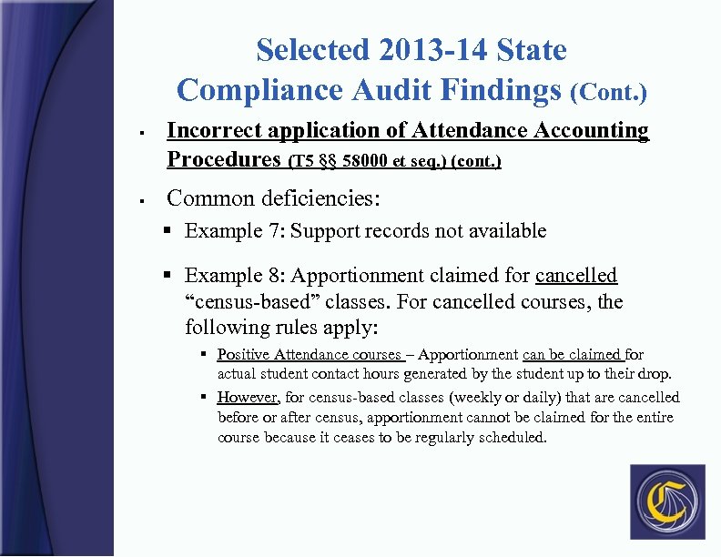Selected 2013 -14 State Compliance Audit Findings (Cont. ) § § Incorrect application of