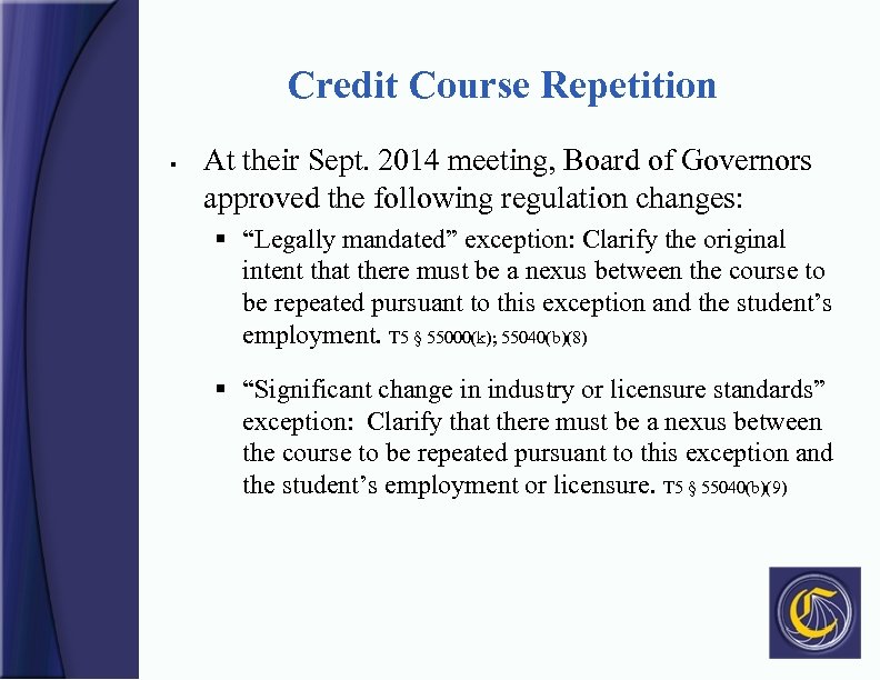 Credit Course Repetition § At their Sept. 2014 meeting, Board of Governors approved the