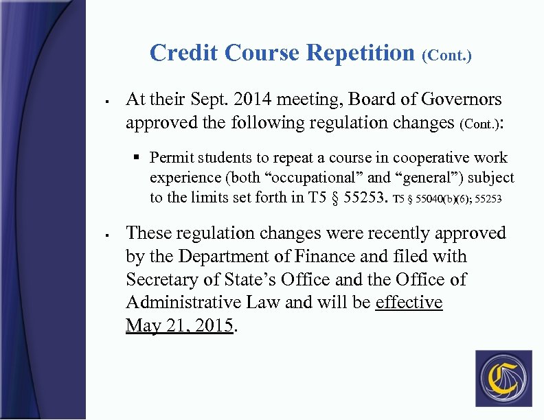 Credit Course Repetition (Cont. ) § At their Sept. 2014 meeting, Board of Governors