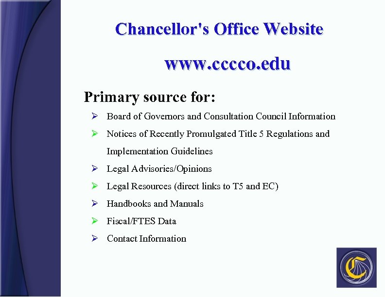 Chancellor's Office Website www. cccco. edu Primary source for: Ø Board of Governors and