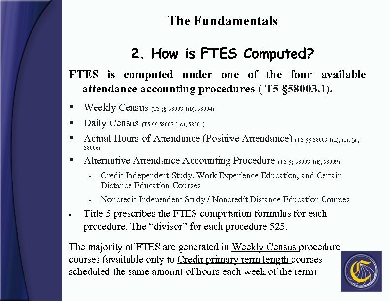 The Fundamentals 2. How is FTES Computed? FTES is computed under one of the