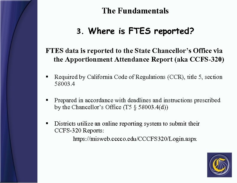 The Fundamentals 3. Where is FTES reported? FTES data is reported to the State