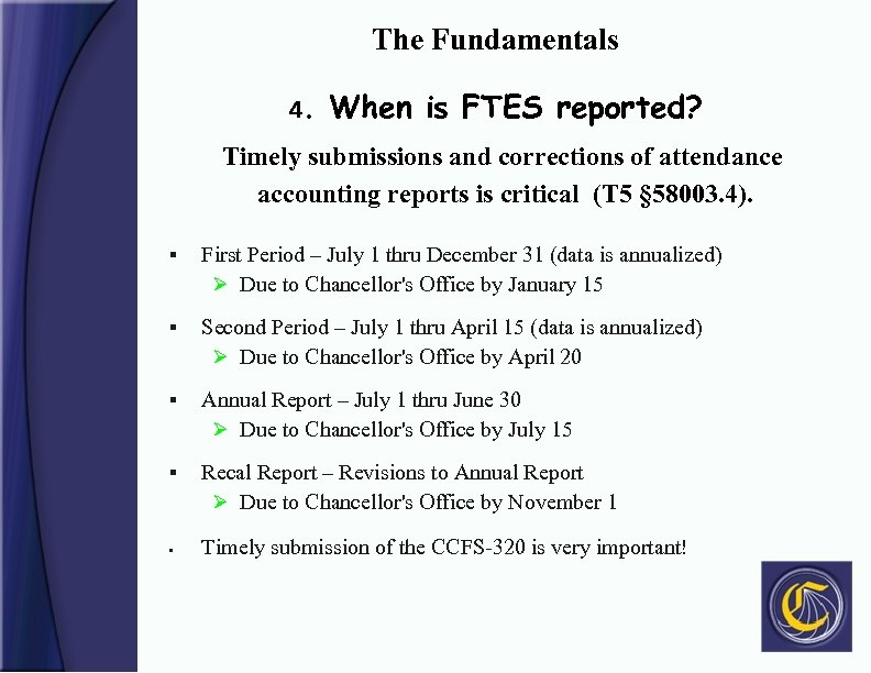 The Fundamentals 4. When is FTES reported? Timely submissions and corrections of attendance accounting